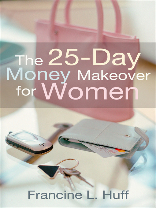 Title details for The 25-Day Money Makeover for Women by Francine L. Huff - Available